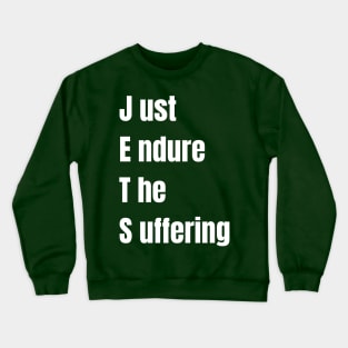 just endure the suffering Crewneck Sweatshirt